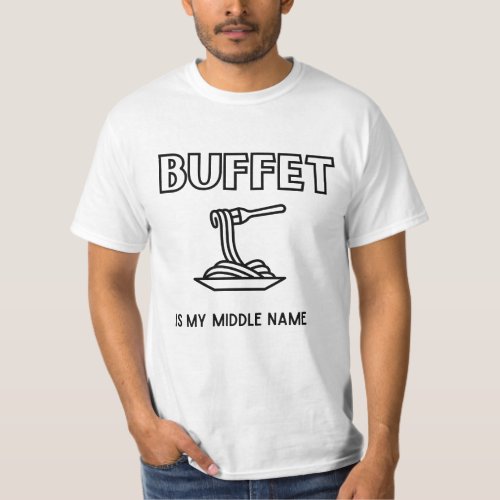 BUFFET is my middle name shirt