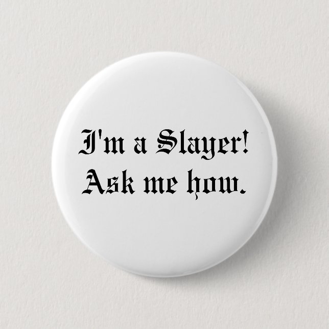 Buffy Slayer Quote Pin (Front)