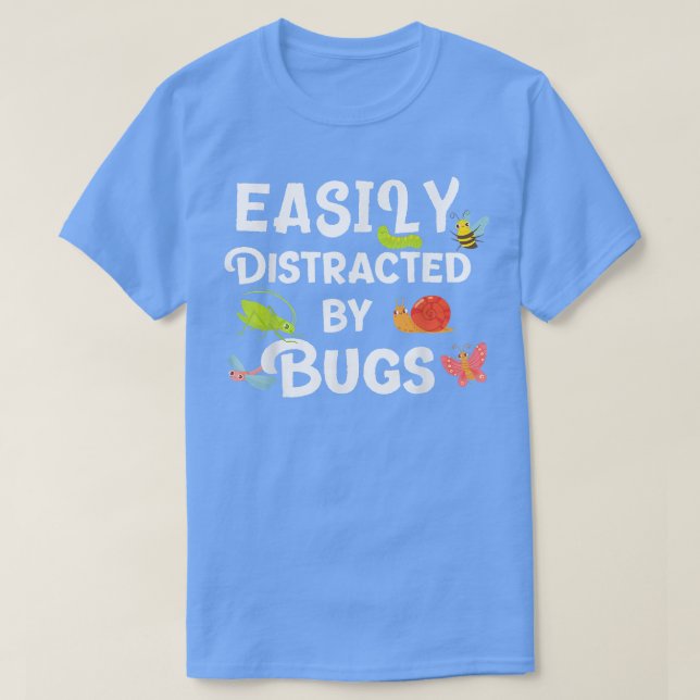 Bug easily distracted by bugs Funny Insects Scienc T-Shirt (Design Front)