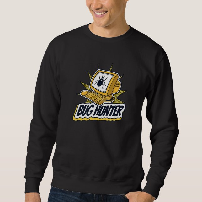 Bug Hunter Full Stack Coder Engineer Software Deve Sweatshirt (Front)