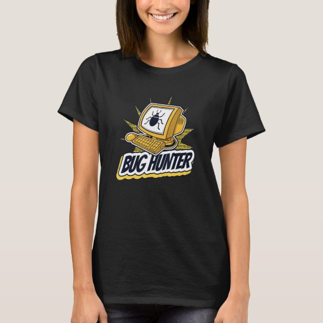 Bug Hunter Full Stack Coder Engineer Software Deve T-Shirt (Front)