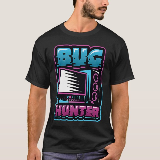 Bug Hunter Progammer Coding Debugger T-Shirt (Front)
