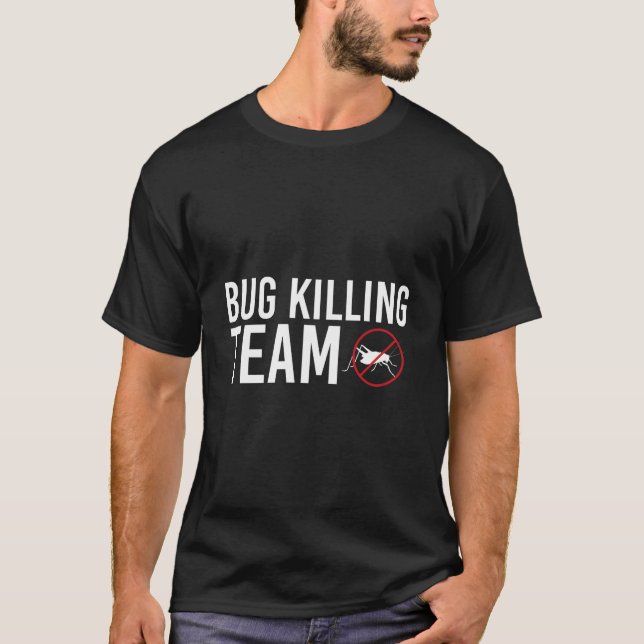 Bug Ing Team Exterminator Pest Control T-Shirt (Front)