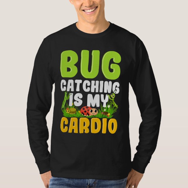 Bug  Insect Science  Bug Catching is my Cardio  14 T-Shirt (Front)