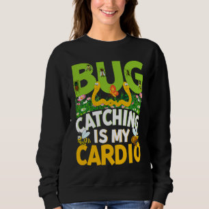 Bug  Insect Science  Bug Catching is my Cardio  18 Sweatshirt
