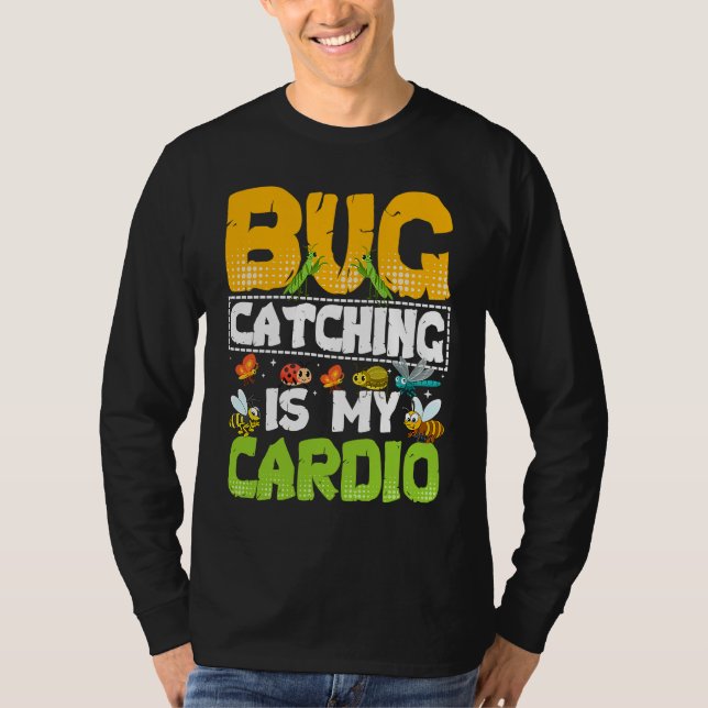 Bug  Insect Science  Bug Catching is my Cardio  20 T-Shirt (Front)