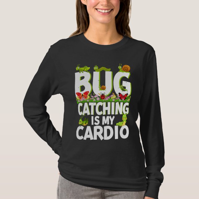 Bug  Insect Science  Bug Catching is my Cardio  2 T-Shirt (Front)