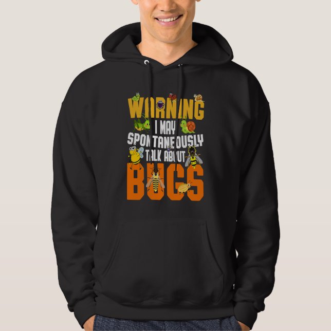 Bug  Insect Science I Talk Spontaneously About Bug Hoodie (Front)
