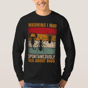 Bug  Insect Science I Talk Spontaneously About Bug T-Shirt
