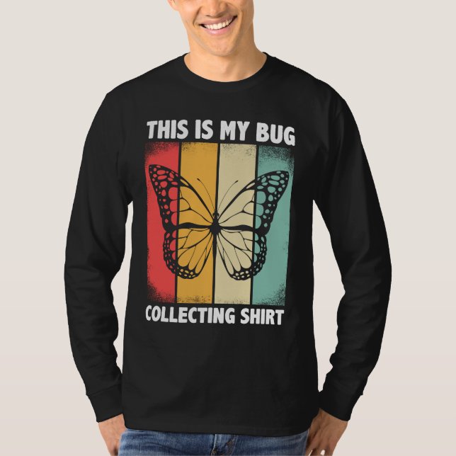 Bug  Insect Science This is My Bug Collecting Outf T-Shirt (Front)