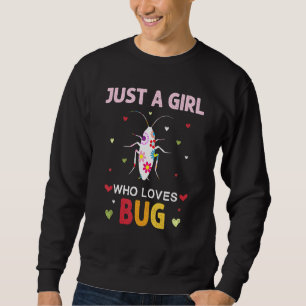 Bug Just A Girl Who Loves Bug Daisy Flower Sweatshirt