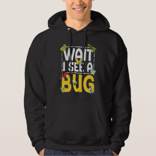 Bug Lover Insect Science  Wait I see a Bug 26 Hoodie