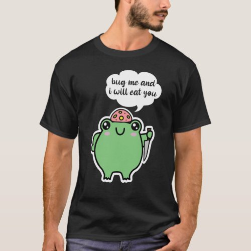 Bug Me And I Will Eat You Cute Green Frog Cartoon T_Shirt