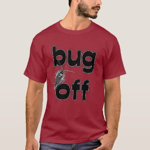 Bug Off T-Shirt