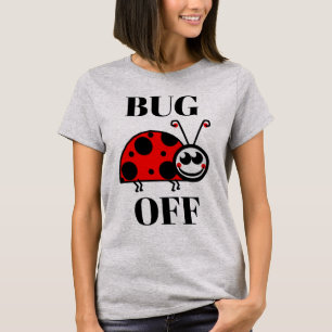 Bug Off T-Shirt