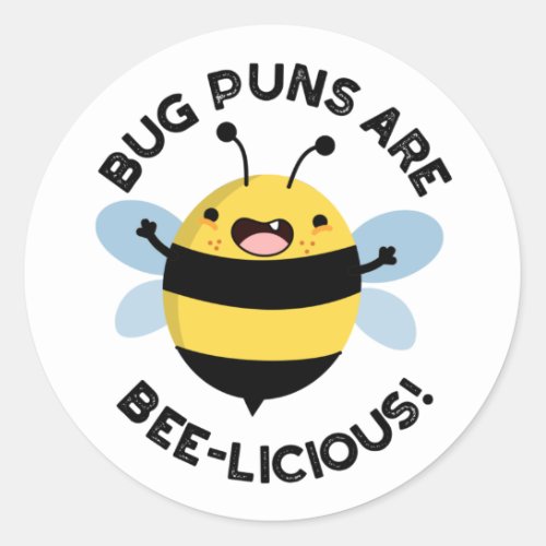 Bug Puns Are Bee_licious Funny Bee Pun  Classic Round Sticker