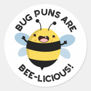 Bug Puns Are Bee-licious Funny Bee Pun Classic Round Sticker