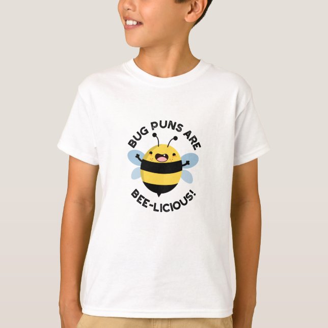Bug Puns Are Bee-licious Funny Bee Pun  T-Shirt (Front)