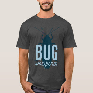 Bug Whisperer T-Shirt