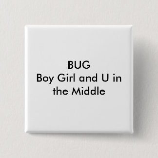 BUGBoy Girl and U in the Middle Button
