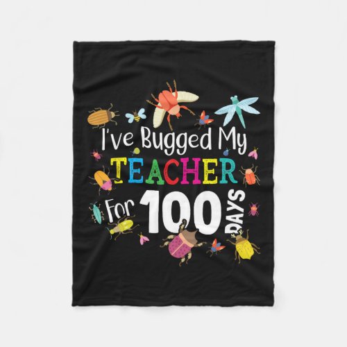 Bugged My Teacher For 100 Days Of School _ Cute Bu Fleece Blanket