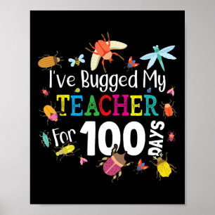 Bugged My Teacher For 100 Days Of School - Cute Bu Poster