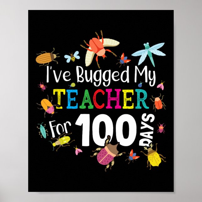 Bugged My Teacher For 100 Days Of School - Cute Bu Poster (Front)