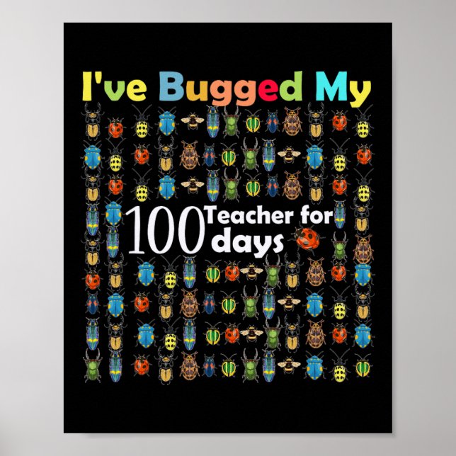 Bugged My Teacher For 100 Days Of School Gift For  Poster (Front)