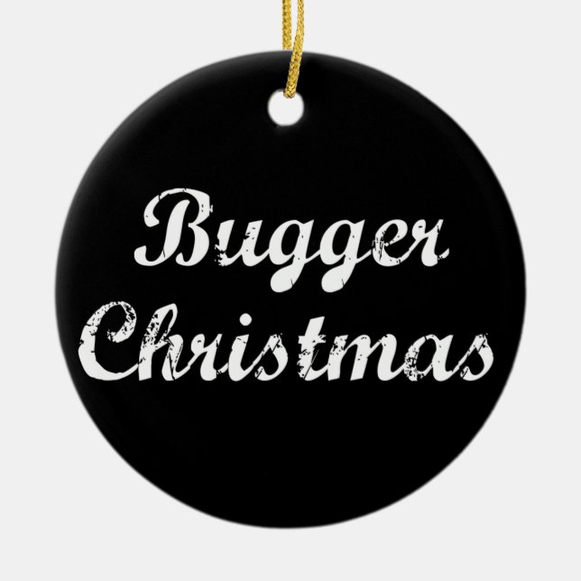 Bugger Christmas Ceramic Ornament (Front)