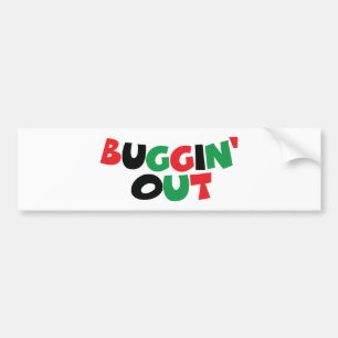 Buggin' Out Bumper Sticker