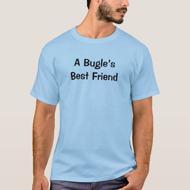 Bugle’s Best Friend Funny Music Instrument Saying T-Shirt (Front)