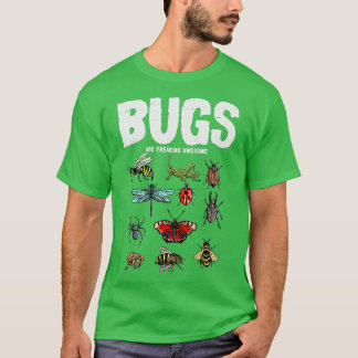 Bugs Are Freaking Awesome Insects Bugs Lover T-Shirt