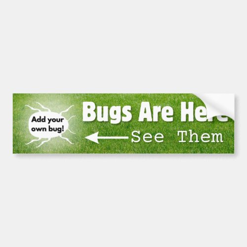 Bugs Are Here Add Your Own Bug Bumper Sticker