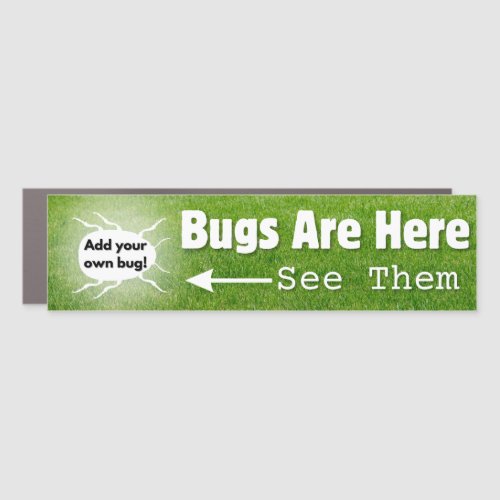 Bugs Are Here Add Your Own Bug Car Magnet