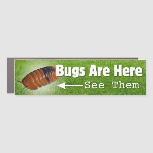 Bugs Are HereIsopod Edition Car Magnet