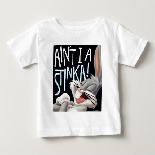 BUGS BUNNY_ Aint I A Stinka Baby T_Shirt