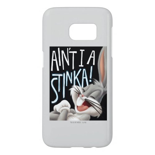 BUGS BUNNY_ Aint I A Stinka Samsung Galaxy S7 Case