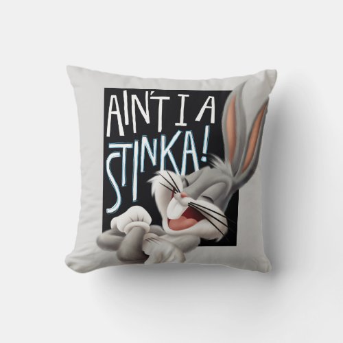 BUGS BUNNY_ Aint I A Stinka Throw Pillow