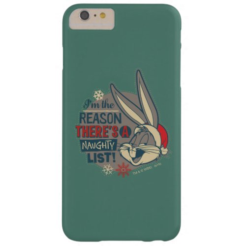 BUGS BUNNY_ The Reason Theres A Naughty List Barely There iPhone 6 Plus Case