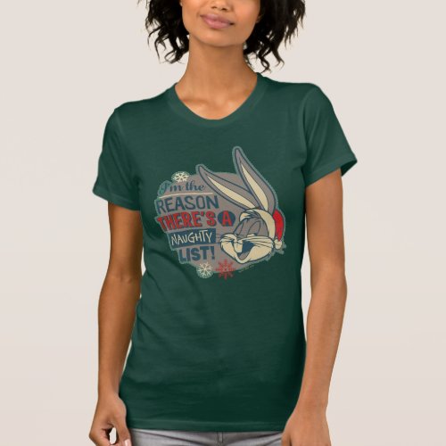 BUGS BUNNY_ The Reason Theres A Naughty List T_Shirt