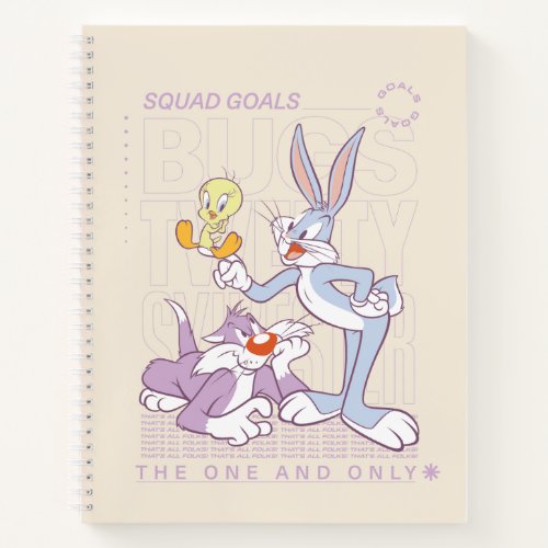 BUGS BUNNYâ TWEETYâ SYLVESTERâ Squad Goals Notebook