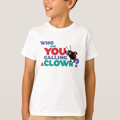 Bugs Life Francis who are you calling a clown T_Shirt