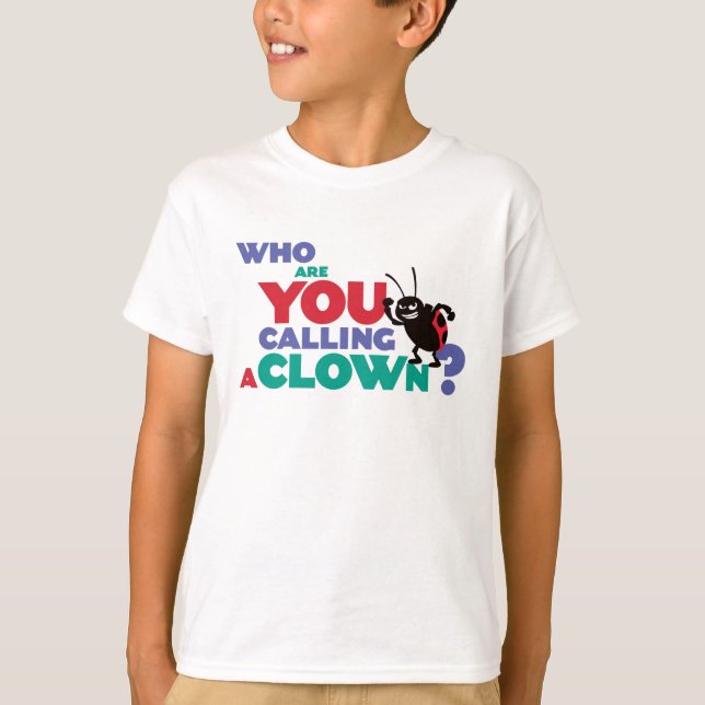 Bug's Life Francis "who are you calling a clown?" T-Shirt (Front)