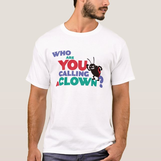 Bug's Life Francis "who are you calling a clown?" T-Shirt (Front)