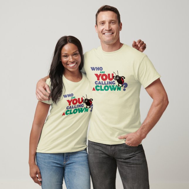 Bug's Life Francis "who are you calling a clown?" T-Shirt (Unisex)