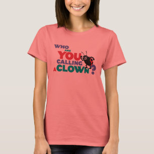 Bug's Life Francis "who are you calling a clown?" T-Shirt