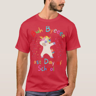Buh Bye Dabbing Unicorn Last Day of School Fun Cut T-Shirt