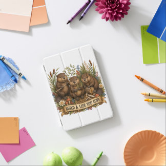 Build A Life You Love Beavers iPad Mini Cover