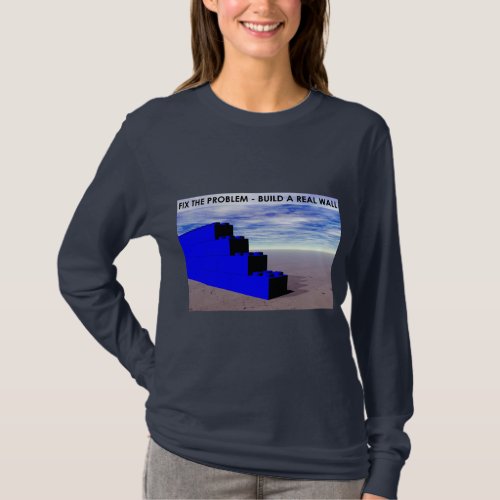 Build A Real Wall T_Shirt