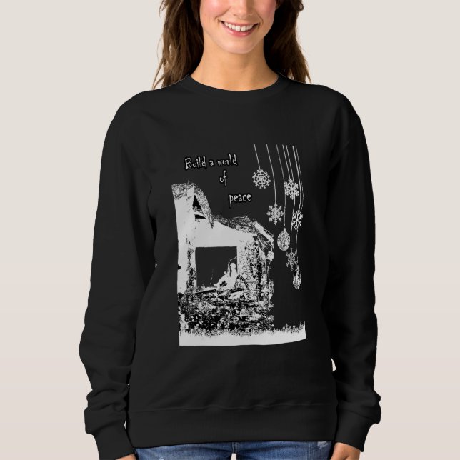 Build A World Of Peace Sweatshirt (Front)